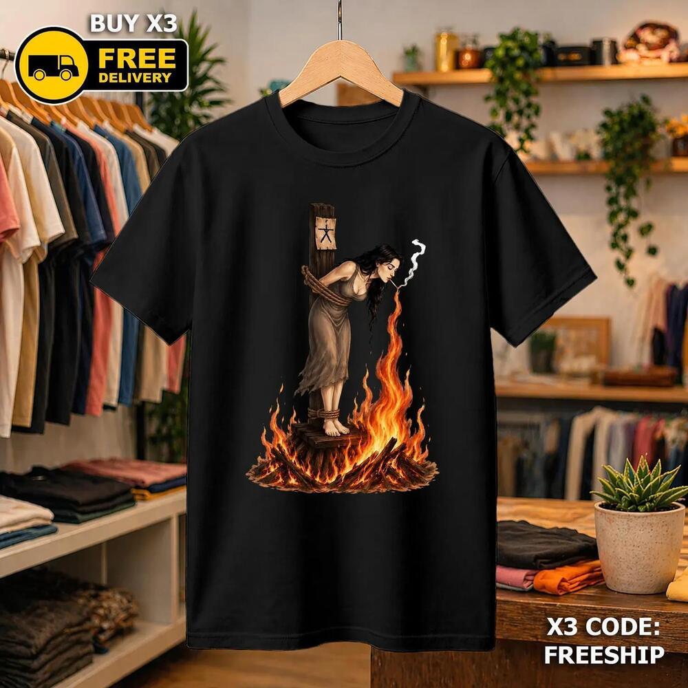Witch Lighting Cigarette While Burning At The Stake Shirt, Dark Witchy